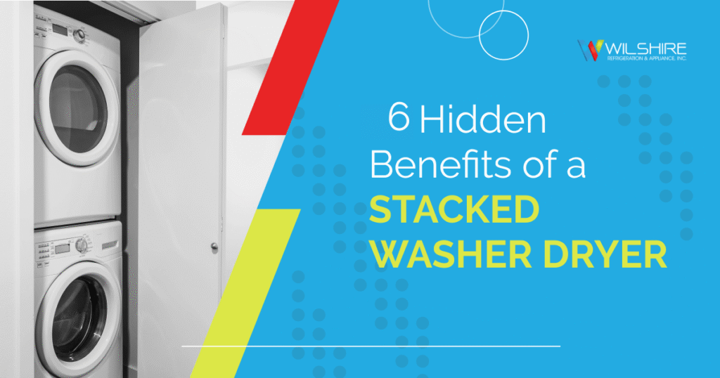 6 Hidden Benefits of a Stacked Washer Dryer